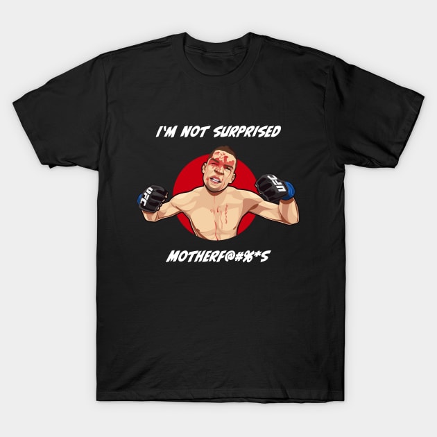 Nate Diaz I'm Not Surprised T-Shirt by MMA Fun